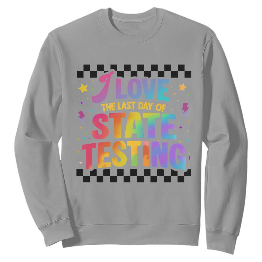 Funny I Love The Last Day Of State Testing Sweatshirt Retro Rainbow Test Day Celebration Teacher Student TS02 Sport Gray Print Your Wear