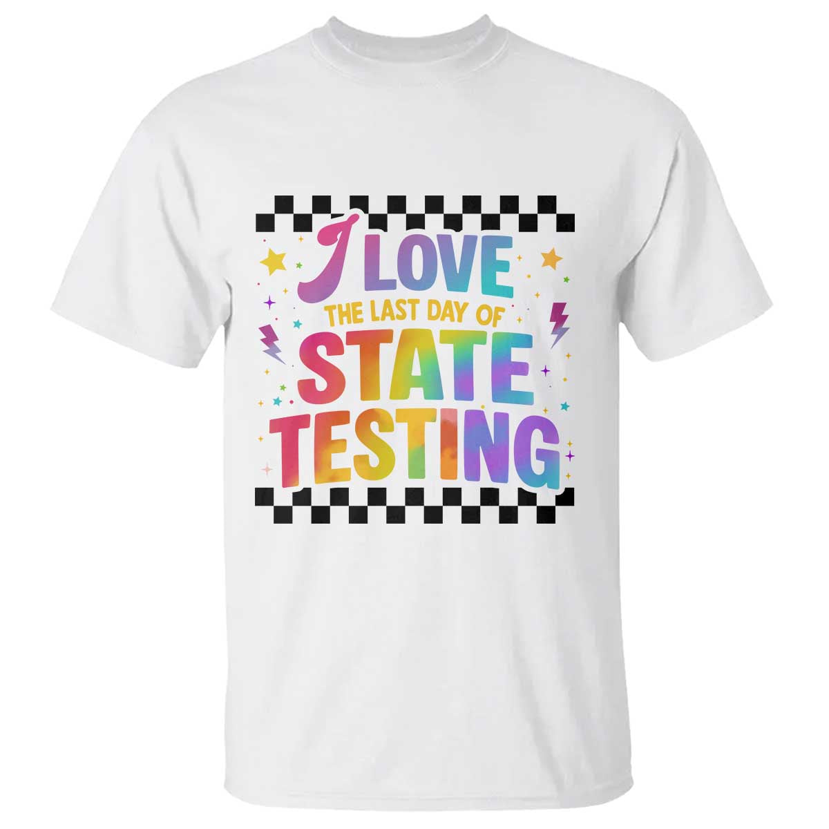 Funny I Love The Last Day Of State Testing T Shirt Retro Rainbow Test Day Celebration Teacher Student TS02 White Print Your Wear