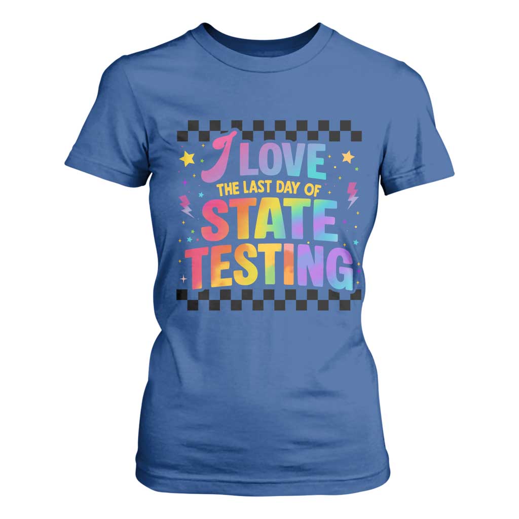 Funny I Love The Last Day Of State Testing T Shirt For Women Retro Rainbow Test Day Celebration Teacher Student TS02 Royal Blue Print Your Wear
