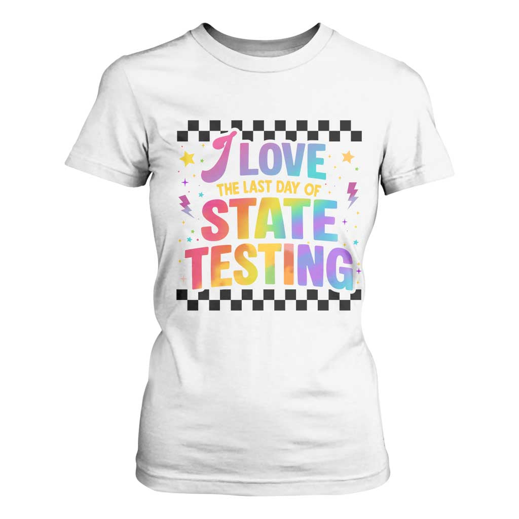 Funny I Love The Last Day Of State Testing T Shirt For Women Retro Rainbow Test Day Celebration Teacher Student TS02 White Print Your Wear