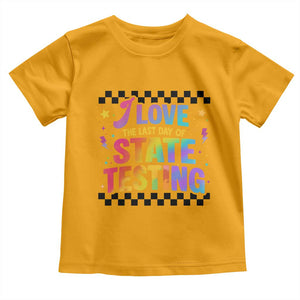 Funny I Love The Last Day Of State Testing Toddler T Shirt Retro Rainbow Test Day Celebration Teacher Student TS02 Gold Print Your Wear