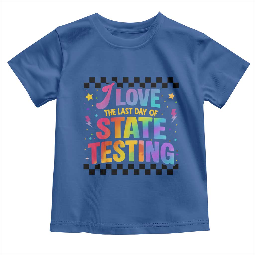 Funny I Love The Last Day Of State Testing Toddler T Shirt Retro Rainbow Test Day Celebration Teacher Student TS02 Royal Blue Print Your Wear