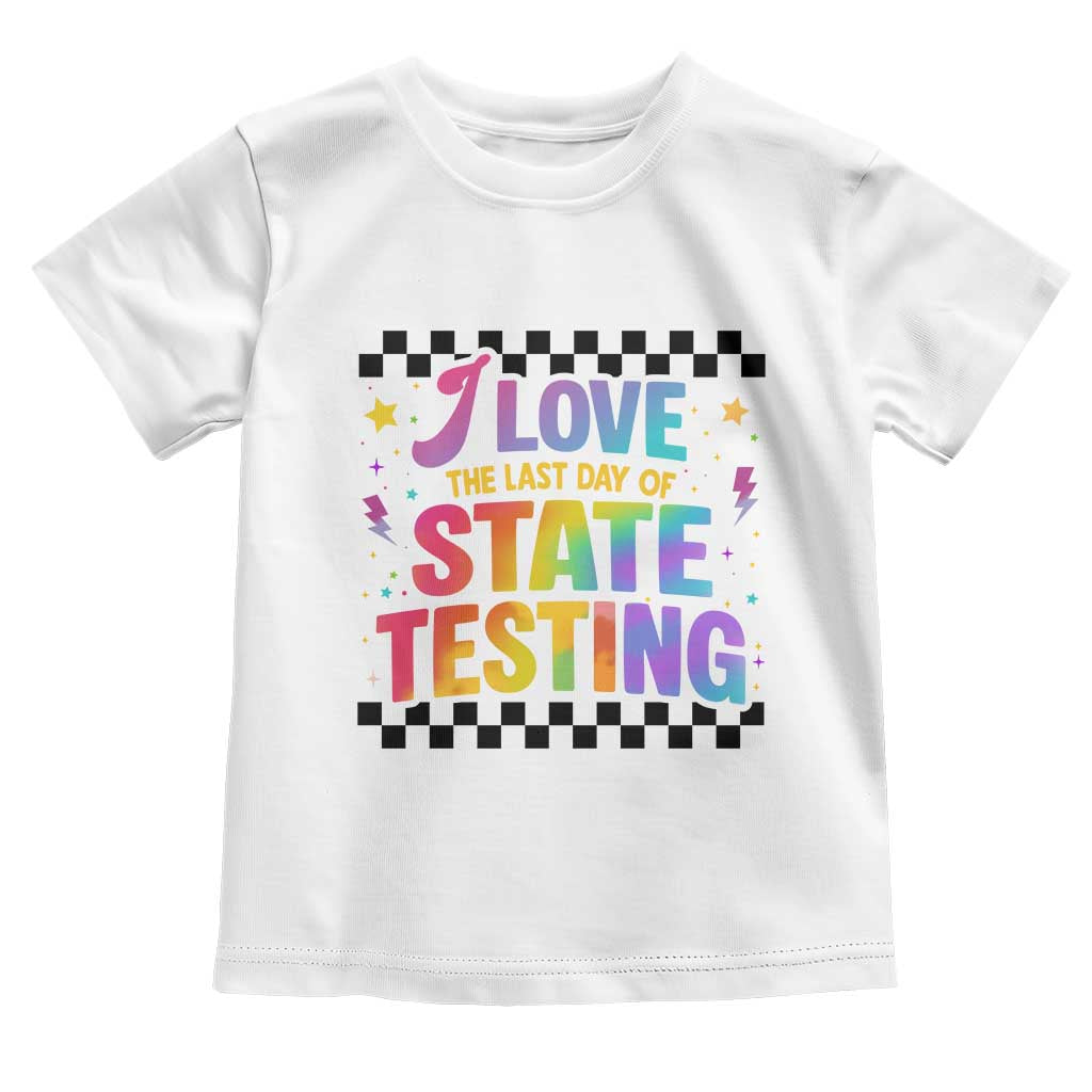 Funny I Love The Last Day Of State Testing Toddler T Shirt Retro Rainbow Test Day Celebration Teacher Student TS02 White Print Your Wear