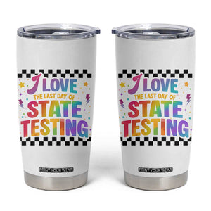 Funny I Love The Last Day Of State Testing Tumbler Cup Retro Rainbow Test Day Celebration Teacher Student TS02 White Print Your Wear