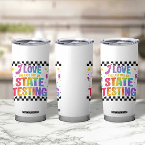 Funny I Love The Last Day Of State Testing Tumbler Cup Retro Rainbow Test Day Celebration Teacher Student TS02 Print Your Wear