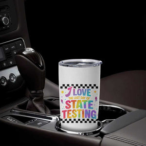 Funny I Love The Last Day Of State Testing Tumbler Cup Retro Rainbow Test Day Celebration Teacher Student TS02 Print Your Wear