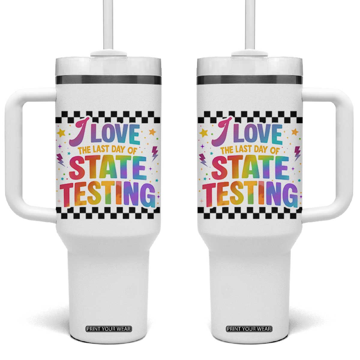 Funny I Love The Last Day Of State Testing Tumbler With Handle Retro Rainbow Test Day Celebration Teacher Student TS02 One Size: 40 oz White Print Your Wear