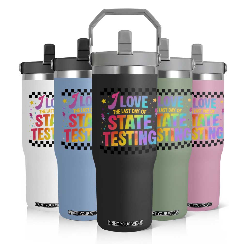 Funny I Love The Last Day Of State Testing Flip Straw Tumbler Retro Rainbow Test Day Celebration Teacher Student TS02 Print Your Wear