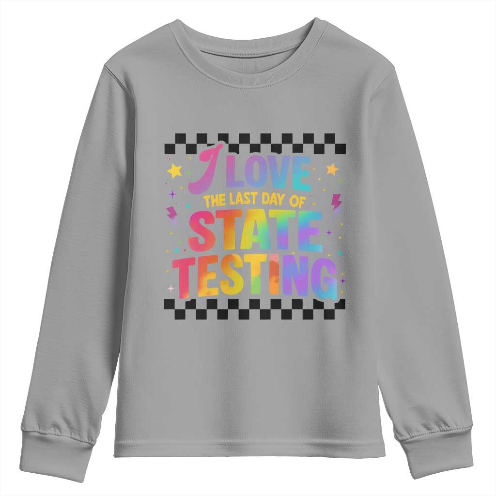 Funny I Love The Last Day Of State Testing Youth Sweatshirt Retro Rainbow Test Day Celebration Teacher Student TS02 Sport Gray Print Your Wear