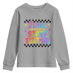 Funny I Love The Last Day Of State Testing Youth Sweatshirt Retro Rainbow Test Day Celebration Teacher Student TS02 Sport Gray Print Your Wear