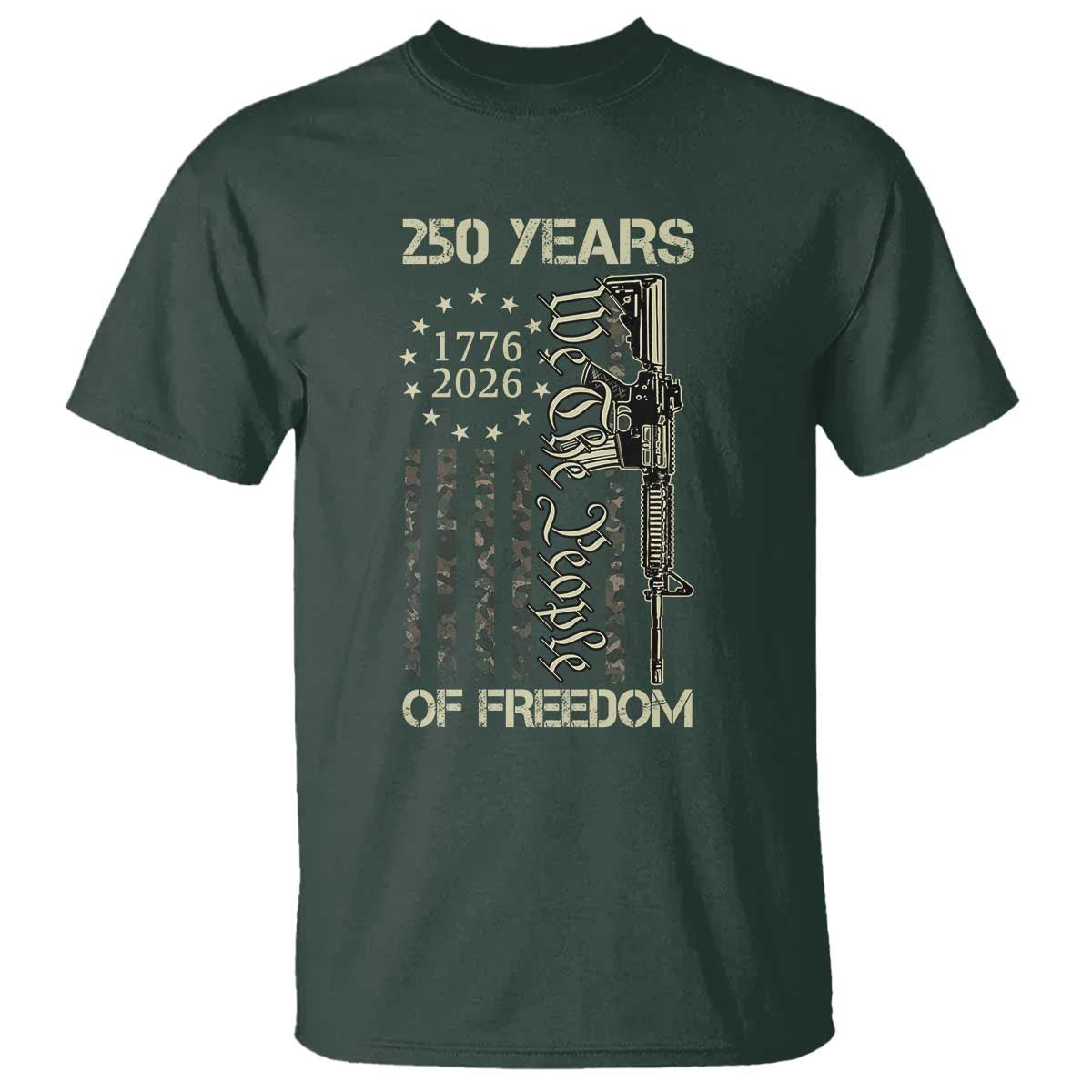 250 Years of Freedom Camo Flag T Shirt We The People Second Amendment 1776-2026 Patriotic TS02 Dark Forest Green Print Your Wear