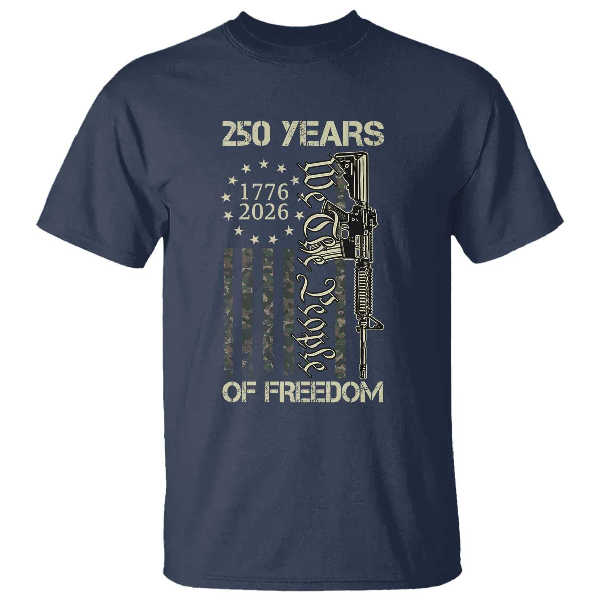 250 Years of Freedom Camo Flag T Shirt We The People Second Amendment 1776-2026 Patriotic TS02 Navy Print Your Wear