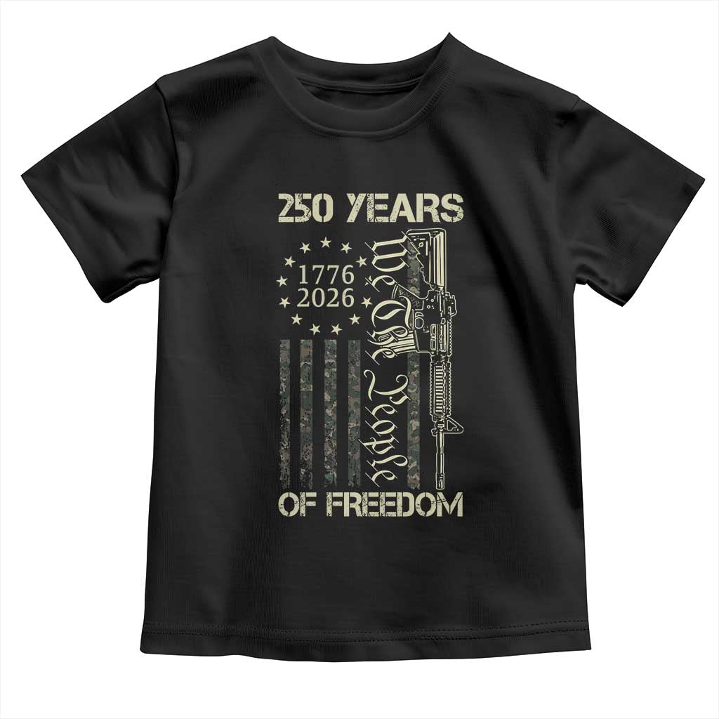 250 Years of Freedom Camo Flag Toddler T Shirt We The People Second Amendment 1776-2026 Patriotic TS02 Black Print Your Wear