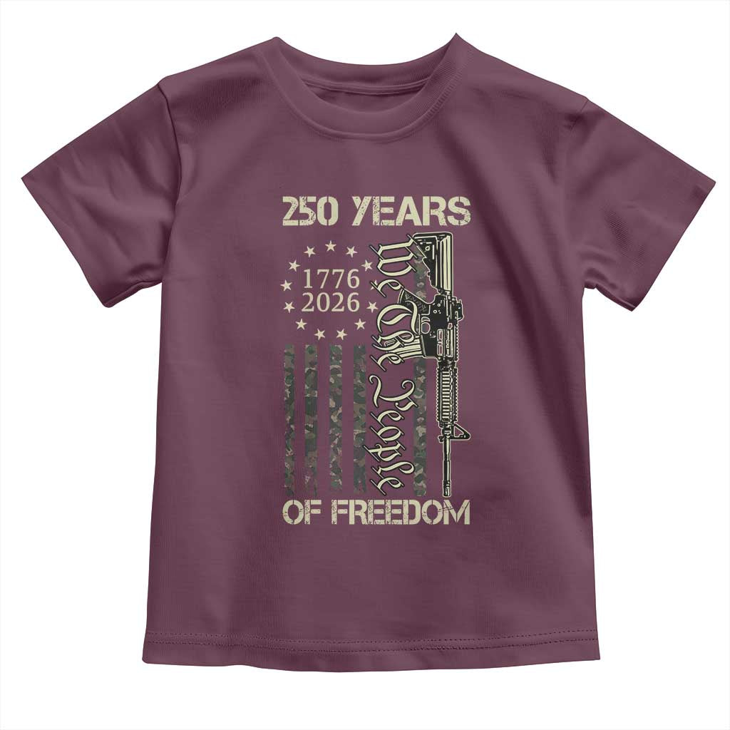 250 Years of Freedom Camo Flag Toddler T Shirt We The People Second Amendment 1776-2026 Patriotic TS02 Maroon Print Your Wear