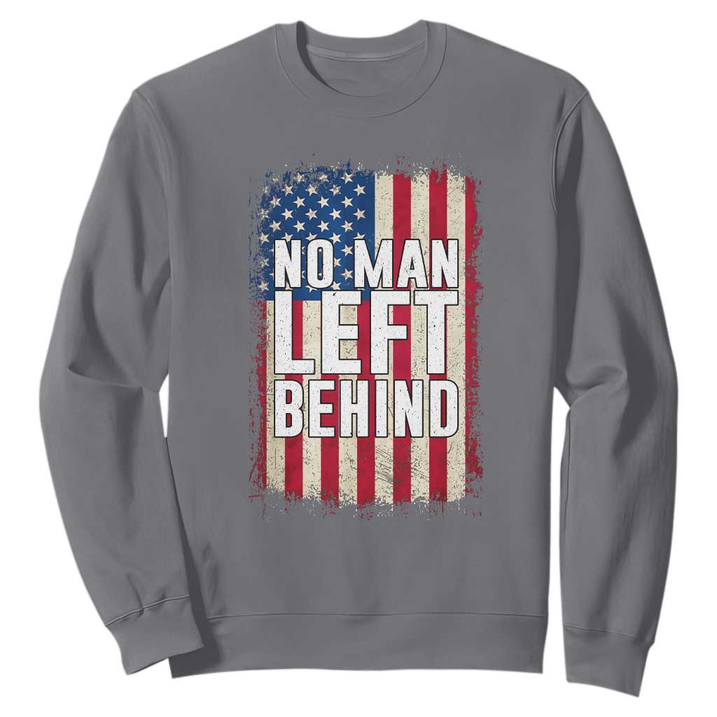 No Man Left Behind Patriotic Sweatshirt Distressed American Flag TS02 Charcoal Print Your Wear