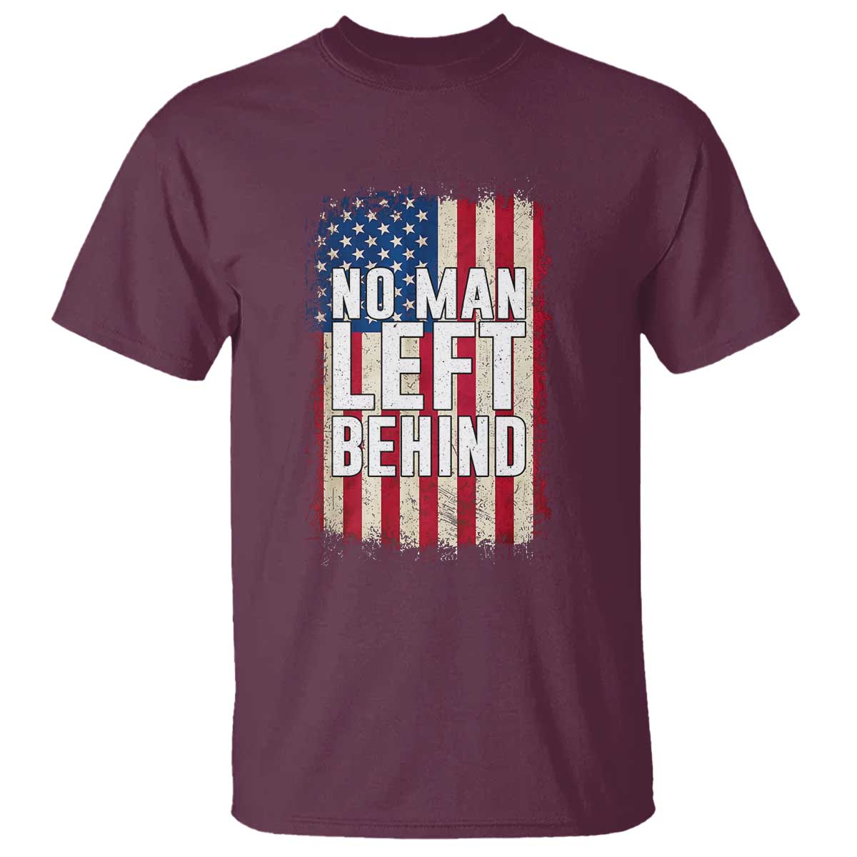 No Man Left Behind Patriotic T Shirt Distressed American Flag TS02 Maroon Print Your Wear