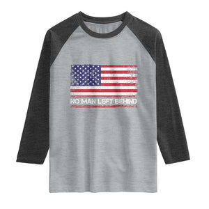 No Man Left Behind Distressed USA Flag Raglan Shirt Patriotic US Military Brotherhood TS02 Heather Gray Heather Charcoal Print Your Wear
