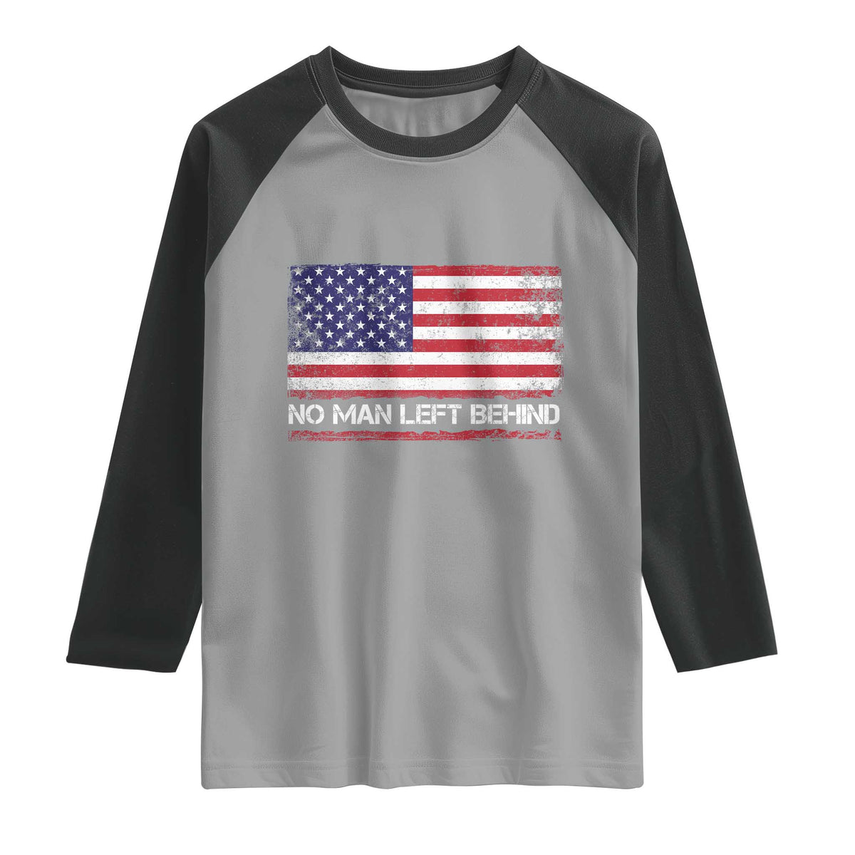 No Man Left Behind Distressed USA Flag Raglan Shirt Patriotic US Military Brotherhood TS02 Sport Gray Black Print Your Wear