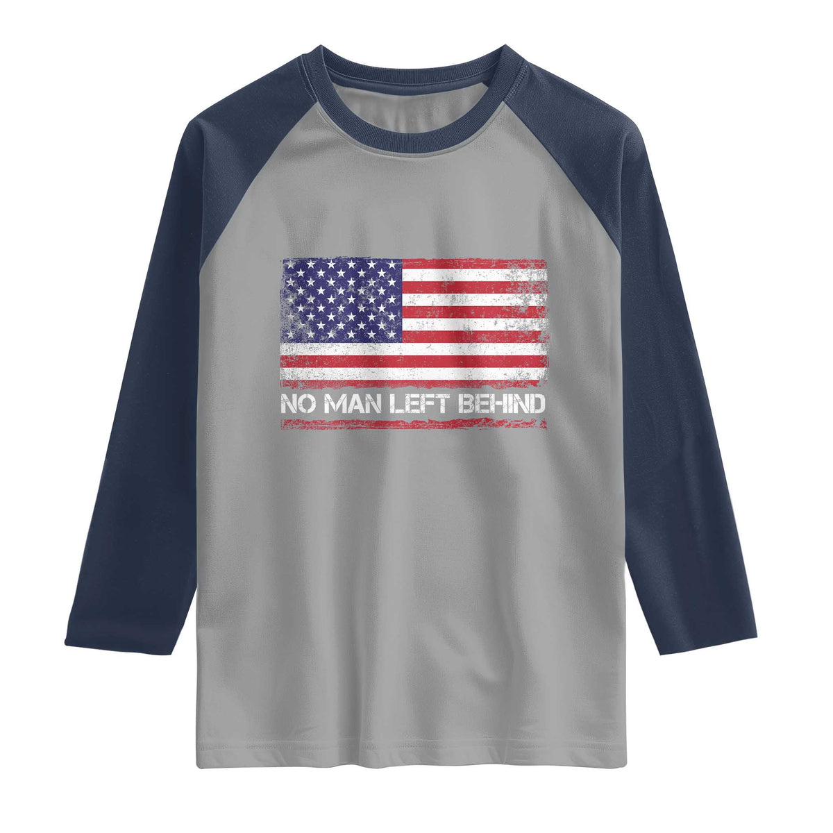 No Man Left Behind Distressed USA Flag Raglan Shirt Patriotic US Military Brotherhood TS02 Sport Gray Navy Print Your Wear
