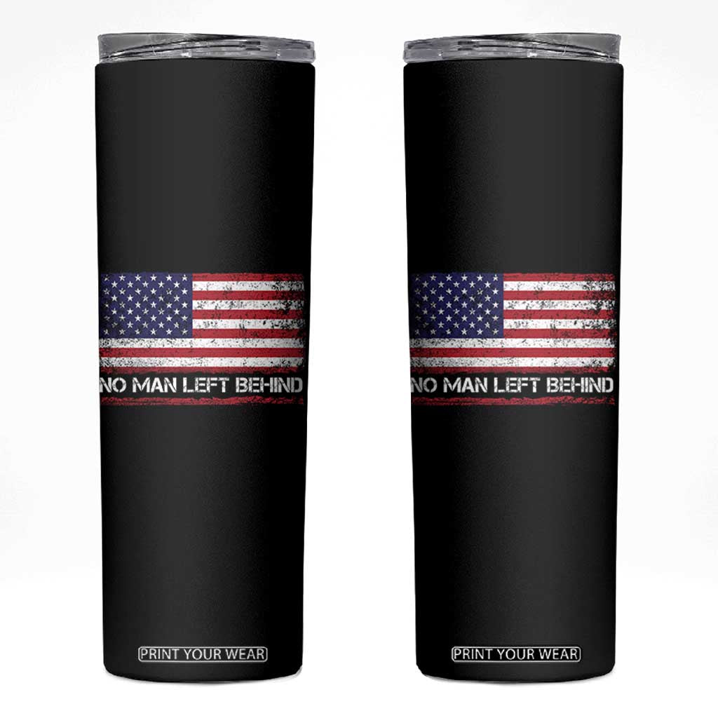 No Man Left Behind Distressed USA Flag Skinny Tumbler Patriotic US Military Brotherhood TS02 Black Print Your Wear