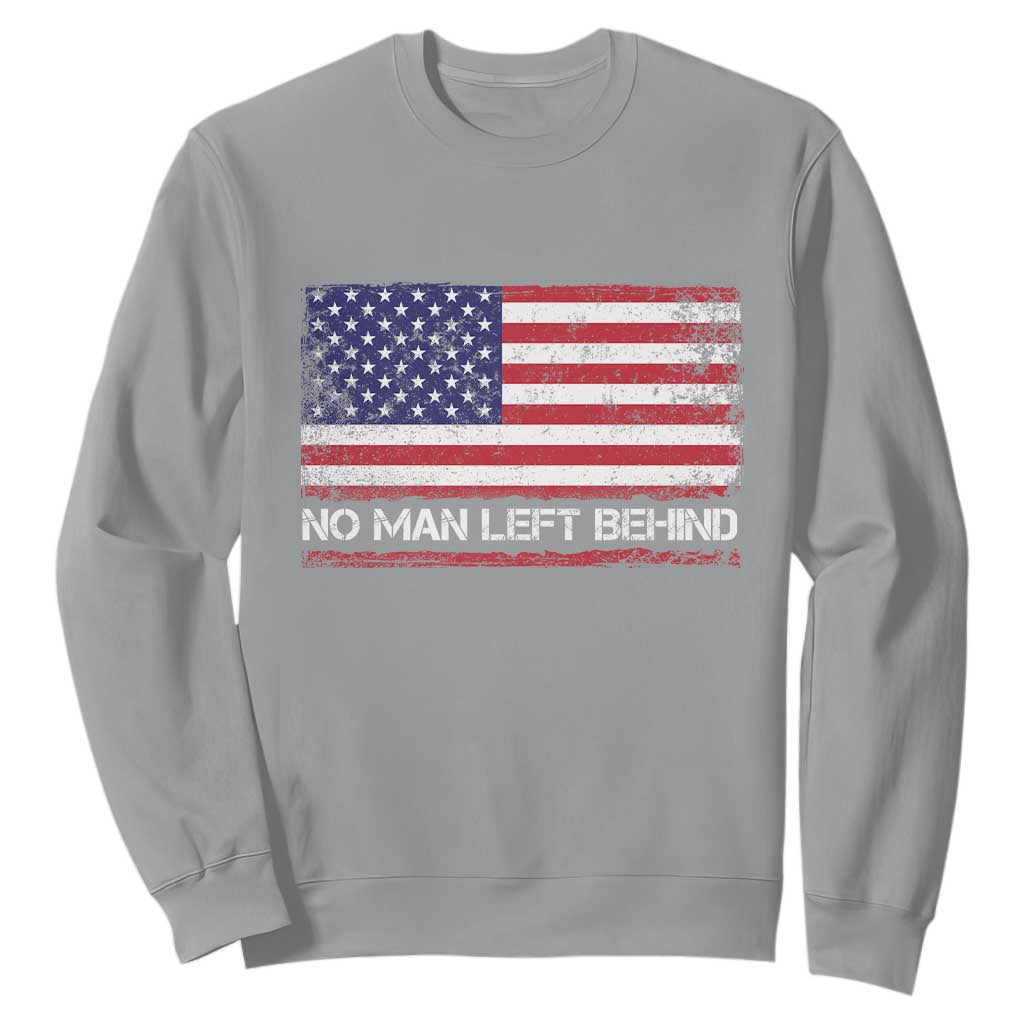 No Man Left Behind Distressed USA Flag Sweatshirt Patriotic US Military Brotherhood TS02 Sport Gray Print Your Wear