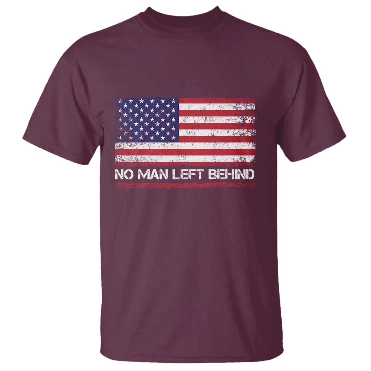 No Man Left Behind Distressed USA Flag T Shirt Patriotic US Military Brotherhood TS02 Maroon Print Your Wear