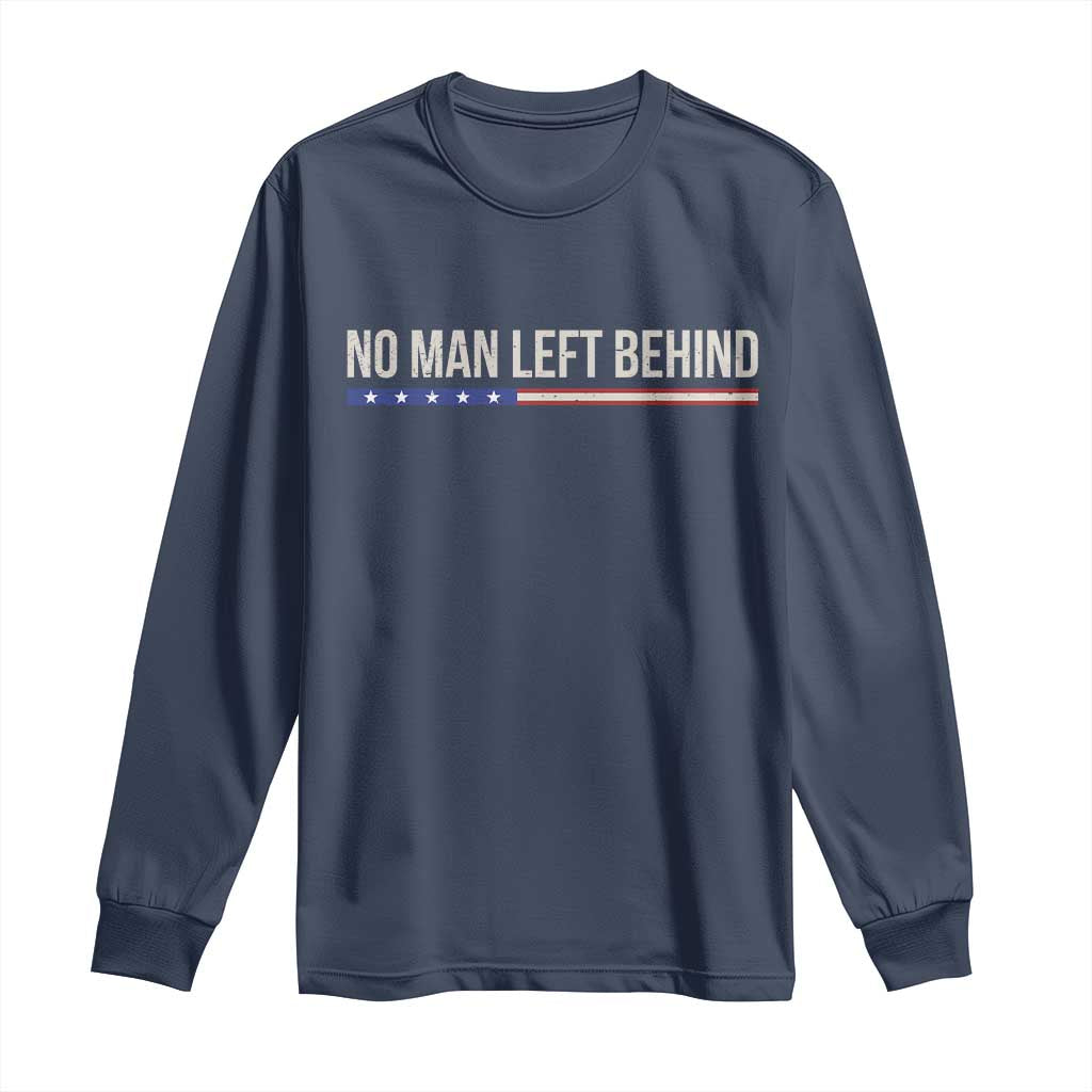 No Man Left Behind Minimalist Patriotic Flag Long Sleeve Shirt US Military Brotherhood Pride TS02 Navy Print Your Wear