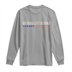 No Man Left Behind Minimalist Patriotic Flag Long Sleeve Shirt US Military Brotherhood Pride TS02 Sport Gray Print Your Wear