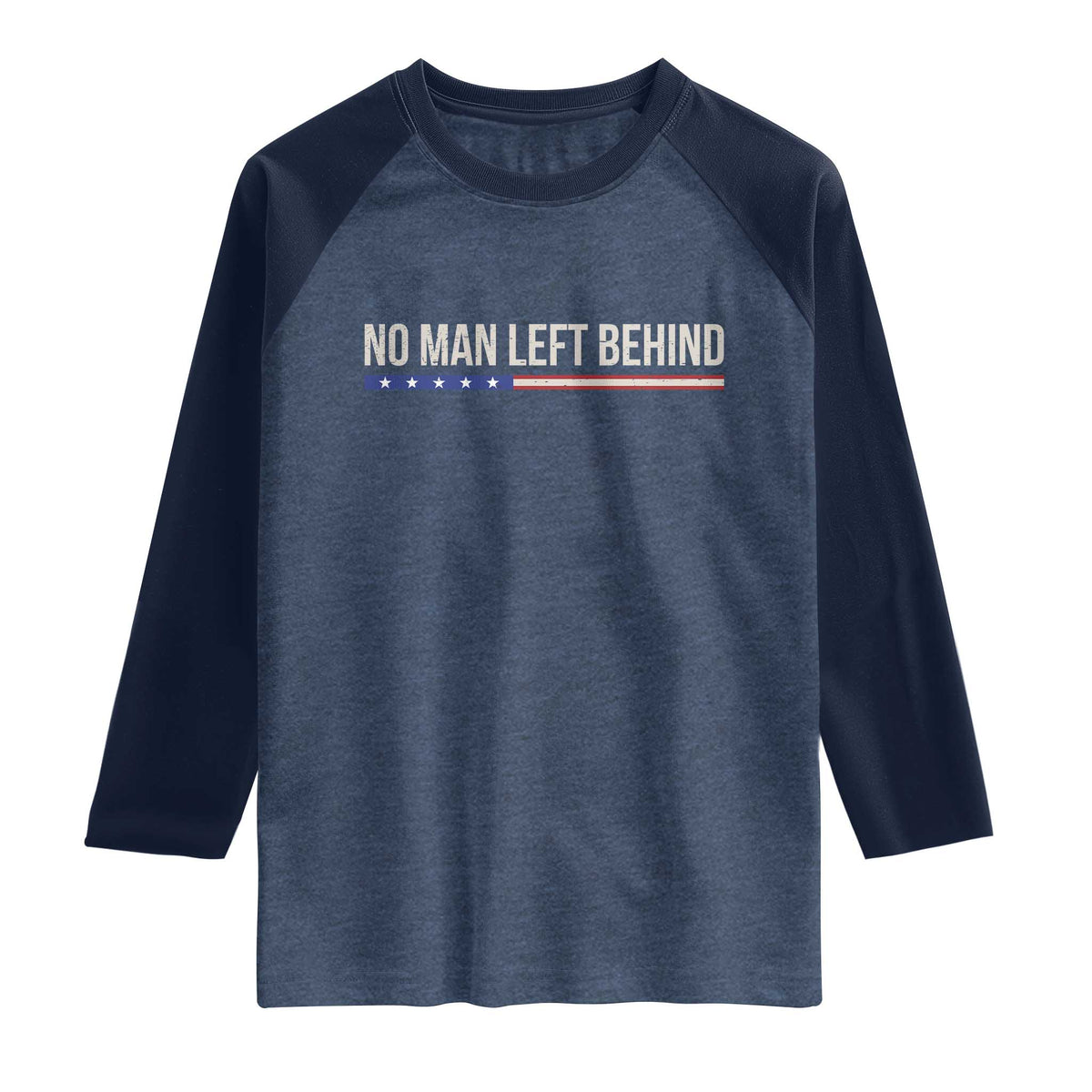 No Man Left Behind Minimalist Patriotic Flag Raglan Shirt US Military Brotherhood Pride TS02 Heather Denim Navy Print Your Wear