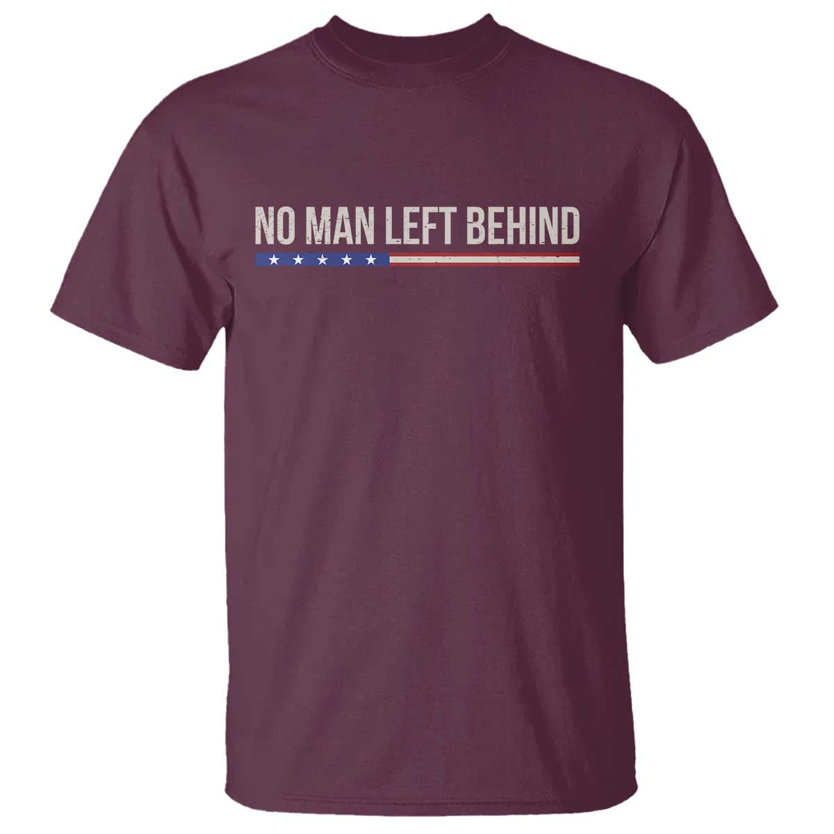 No Man Left Behind Minimalist Patriotic Flag T Shirt US Military Brotherhood Pride TS02 Maroon Print Your Wear