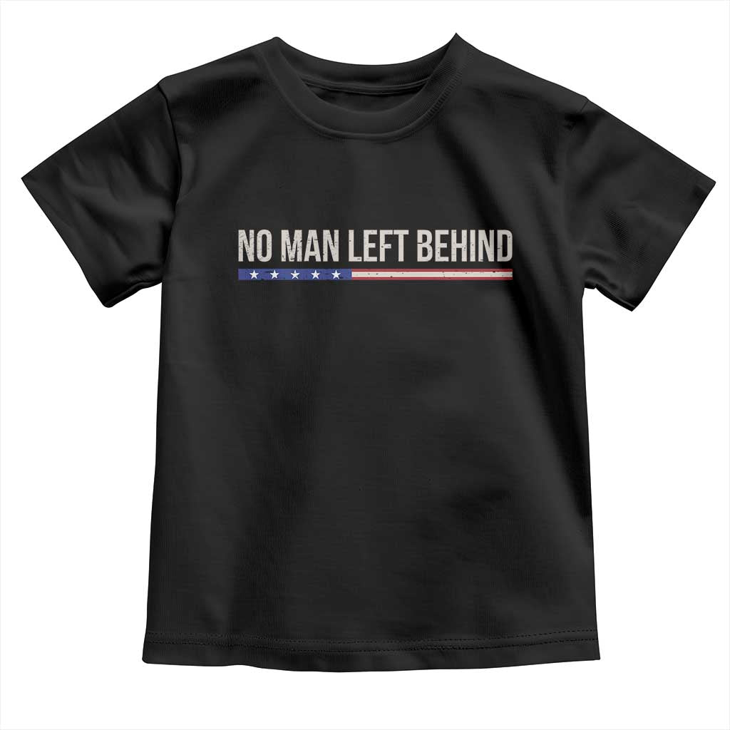 No Man Left Behind Minimalist Patriotic Flag Toddler T Shirt US Military Brotherhood Pride TS02 Black Print Your Wear