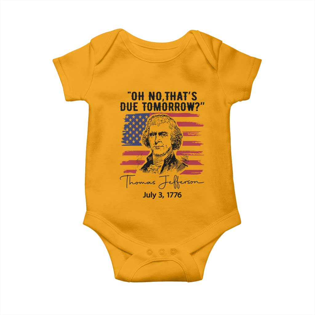 Thomas Jefferson July 3 1776 Historical Meme Baby Onesie Oh No That is Due Tomorrow TS02 Gold Print Your Wear