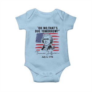Thomas Jefferson July 3 1776 Historical Meme Baby Onesie Oh No That is Due Tomorrow TS02 Light Blue Print Your Wear