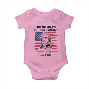 Thomas Jefferson July 3 1776 Historical Meme Baby Onesie Oh No That is Due Tomorrow TS02 Light Pink Print Your Wear