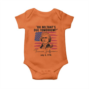 Thomas Jefferson July 3 1776 Historical Meme Baby Onesie Oh No That is Due Tomorrow TS02 Orange Print Your Wear