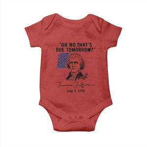 Thomas Jefferson July 3 1776 Historical Meme Baby Onesie Oh No That is Due Tomorrow TS02 Red Print Your Wear