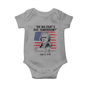 Thomas Jefferson July 3 1776 Historical Meme Baby Onesie Oh No That is Due Tomorrow TS02 Sport Gray Print Your Wear