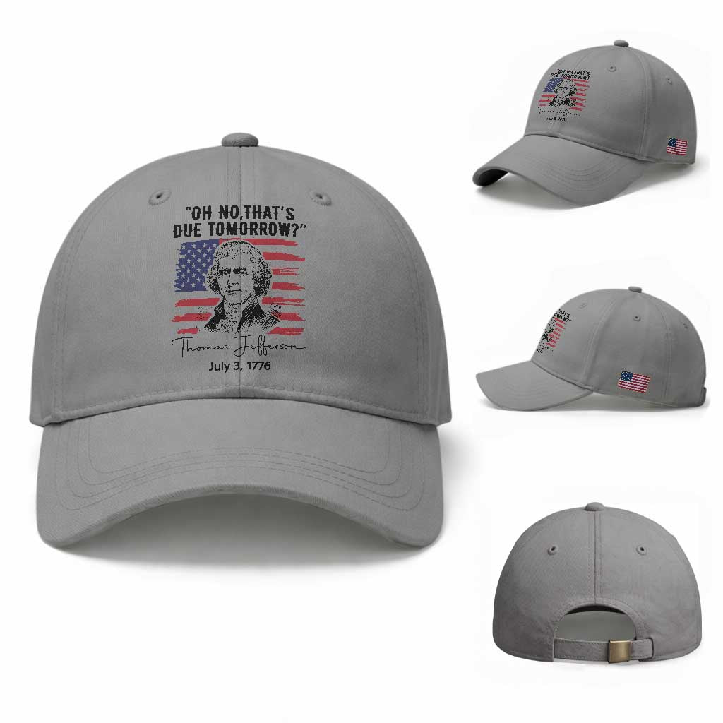 Thomas Jefferson July 3 1776 Historical Meme Baseball Cap Oh No That is Due Tomorrow TS02 Baseball Cap Universal Fit Sport Gray Print Your Wear