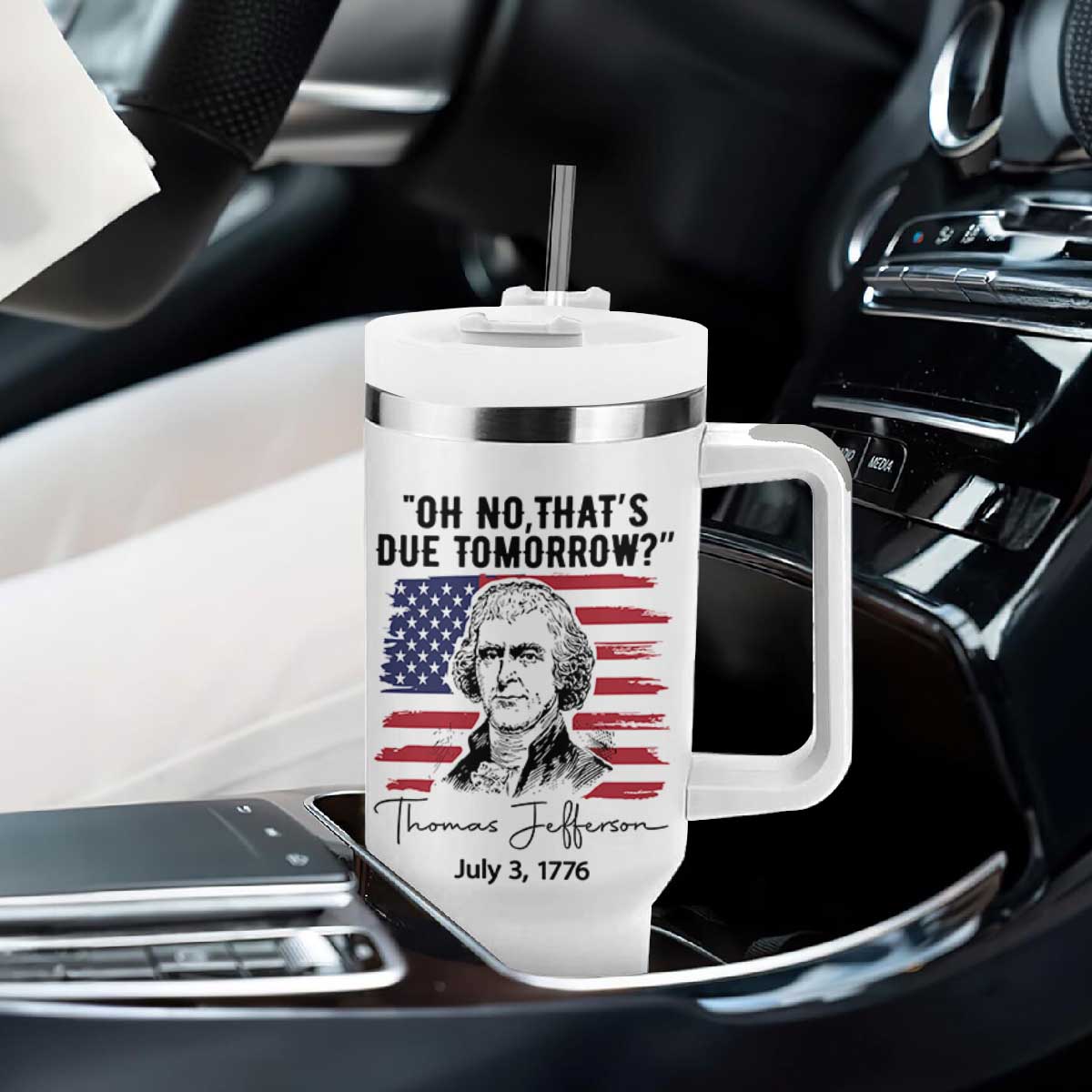 Thomas Jefferson July 3 1776 Historical Meme Tumbler With Handle Oh No That is Due Tomorrow TS02 Print Your Wear