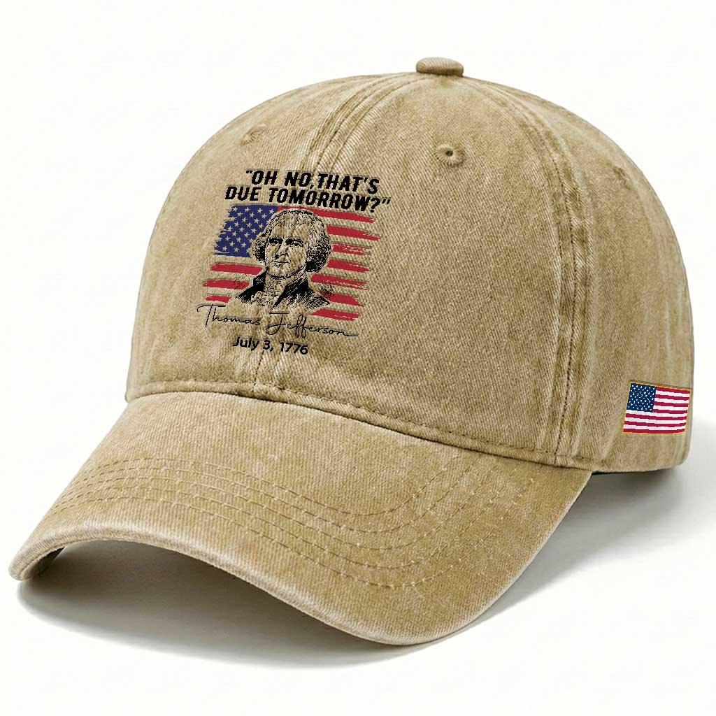 Thomas Jefferson July 3 1776 Historical Meme Washed Cotton Baseball Cap Oh No That is Due Tomorrow TS02 Print Your Wear