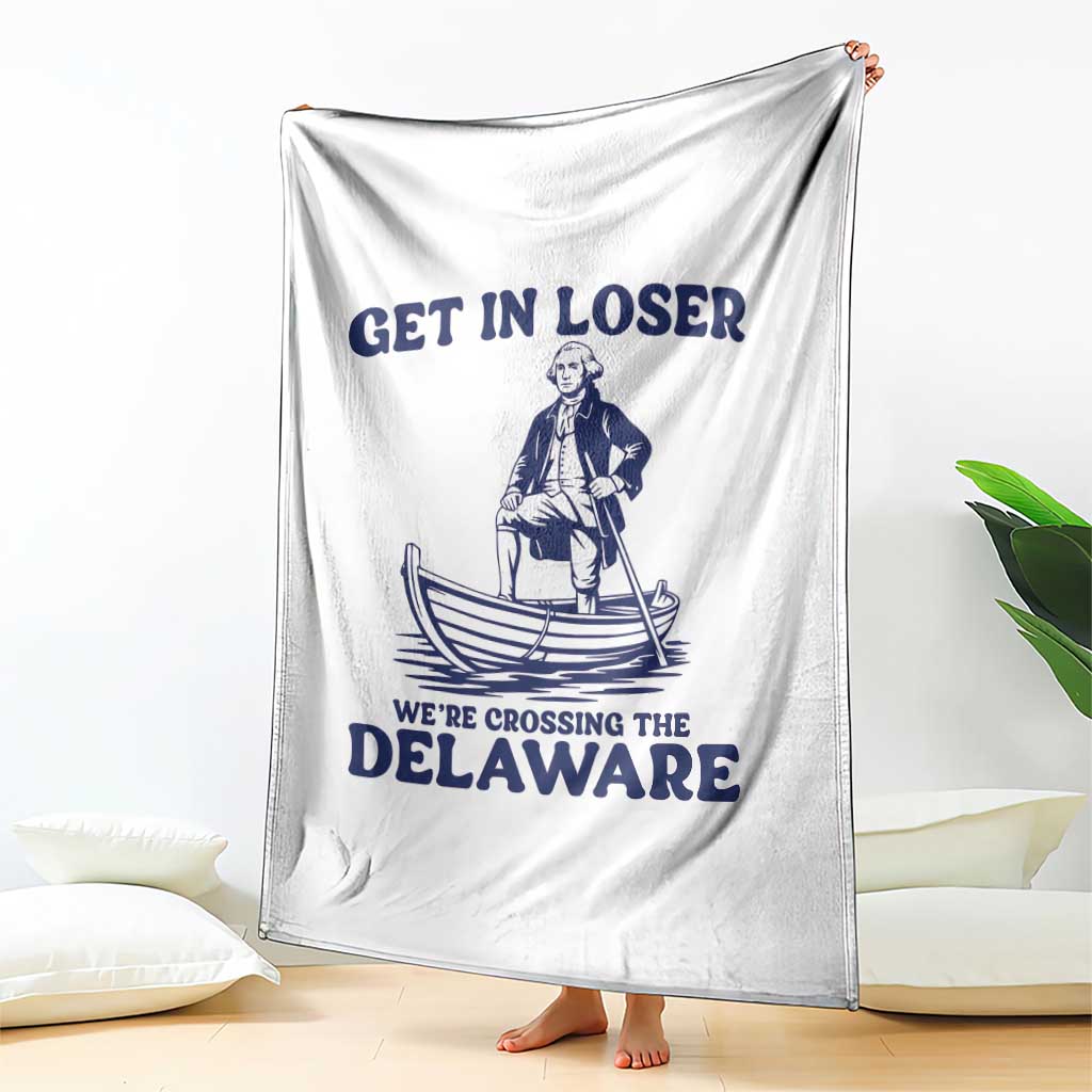 Get In Loser We are Crossing The Delaware Throw Blanket Funny George Washington Nautical Humor Graphic TS02 Print Your Wear
