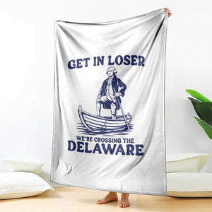 Get In Loser We are Crossing The Delaware Throw Blanket Funny George Washington Nautical Humor Graphic TS02 Print Your Wear