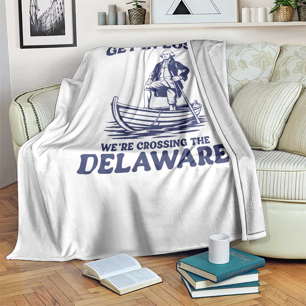 Get In Loser We are Crossing The Delaware Throw Blanket Funny George Washington Nautical Humor Graphic TS02 Print Your Wear