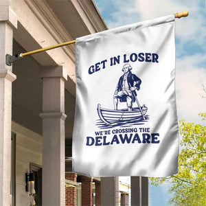 Get In Loser We are Crossing The Delaware Garden Flag Funny George Washington Nautical Humor Graphic TS02 Print Your Wear