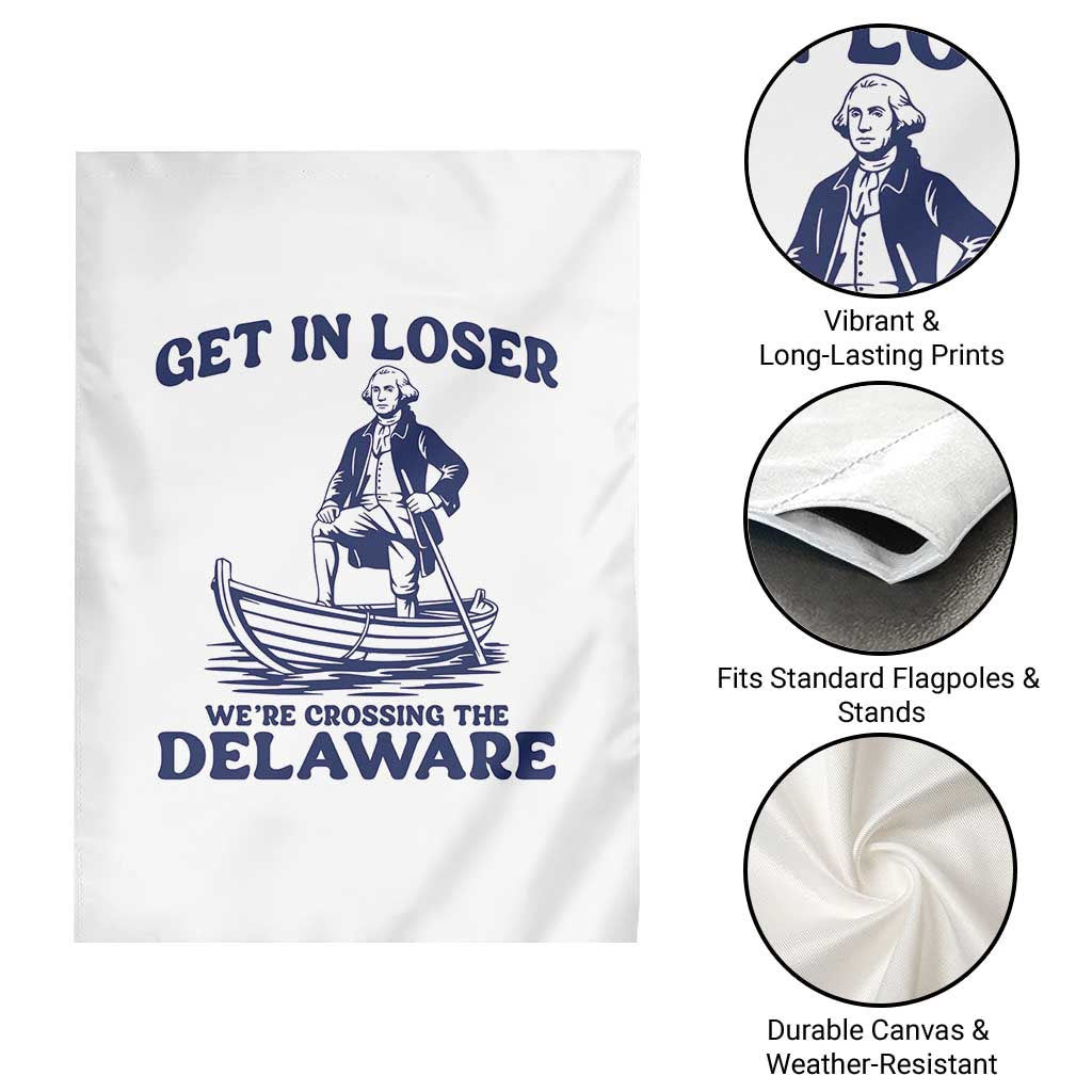 Get In Loser We are Crossing The Delaware Garden Flag Funny George Washington Nautical Humor Graphic TS02 Print Your Wear