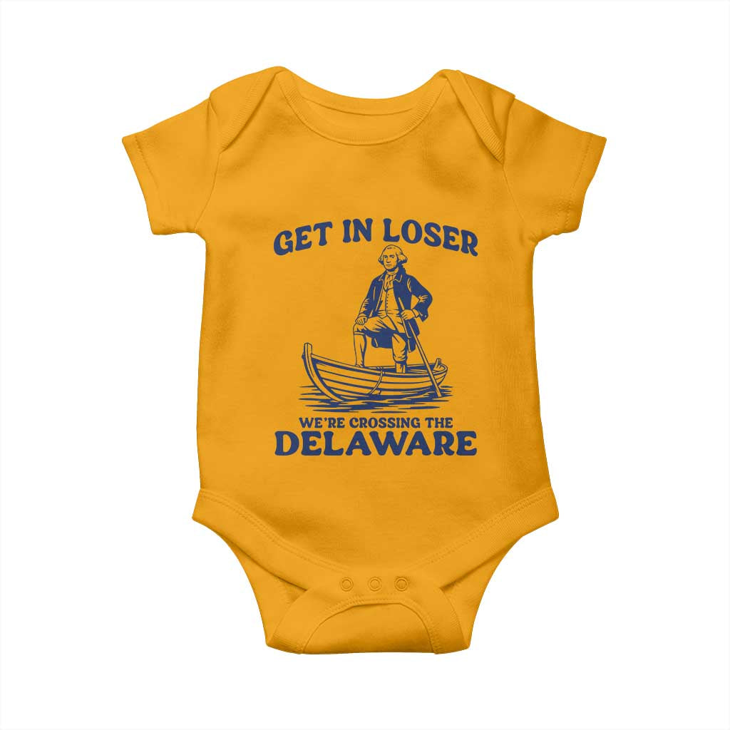 Get In Loser We are Crossing The Delaware Baby Onesie Funny George Washington Nautical Humor Graphic TS02 Gold Print Your Wear