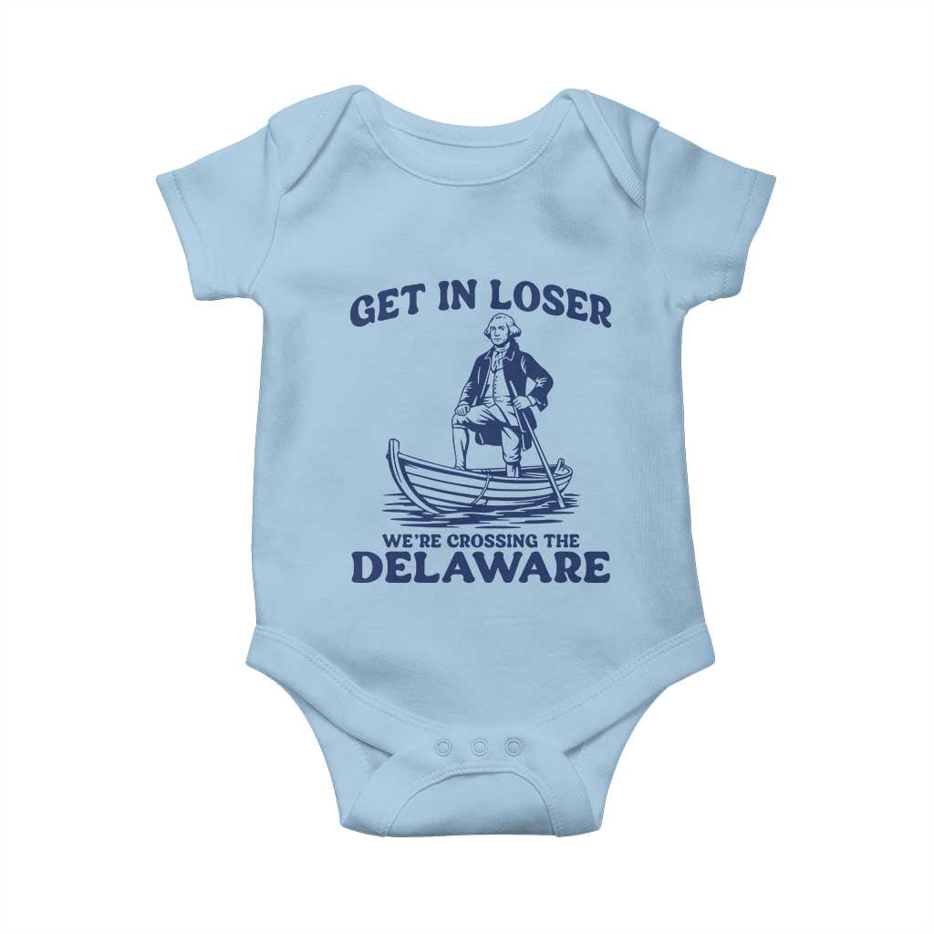 Get In Loser We are Crossing The Delaware Baby Onesie Funny George Washington Nautical Humor Graphic TS02 Light Blue Print Your Wear