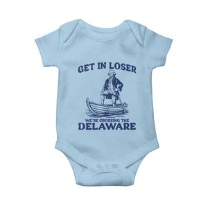 Get In Loser We are Crossing The Delaware Baby Onesie Funny George Washington Nautical Humor Graphic TS02 Light Blue Print Your Wear