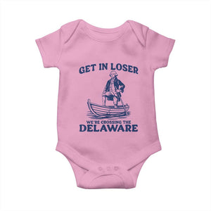 Get In Loser We are Crossing The Delaware Baby Onesie Funny George Washington Nautical Humor Graphic TS02 Light Pink Print Your Wear