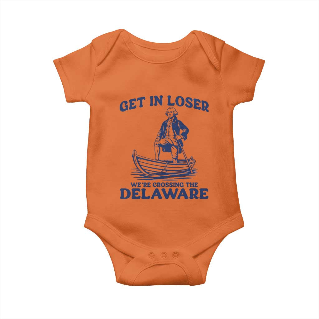 Get In Loser We are Crossing The Delaware Baby Onesie Funny George Washington Nautical Humor Graphic TS02 Orange Print Your Wear